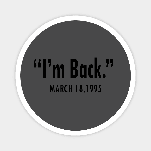 I'M BACK MARCH 18,1995 Magnet by YAN & ONE